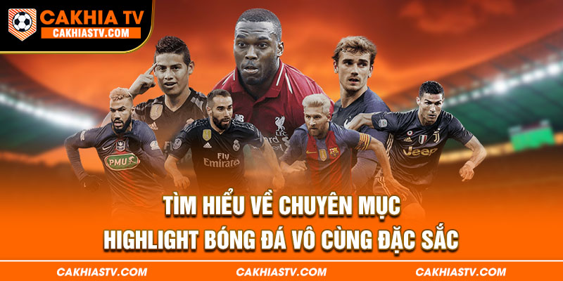 Tìm hiểu về chuyên mục highlight bóng đá vô cùng đặc sắc